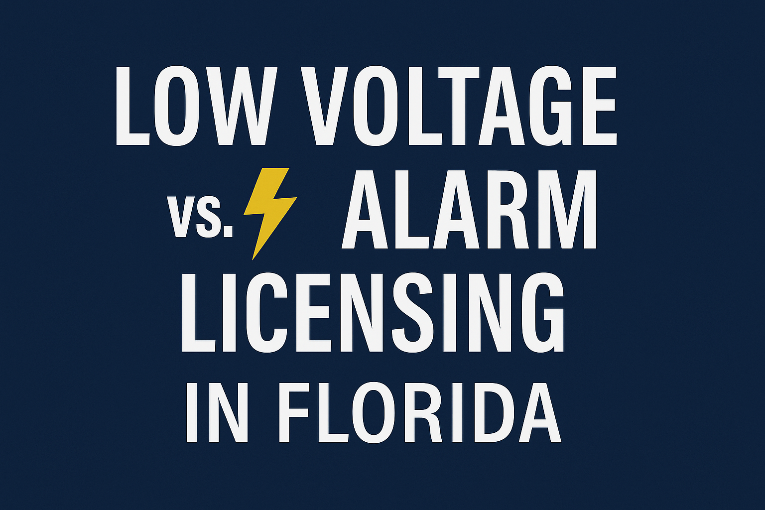 Low Voltage vs. Alarm Licensing in Florida | Alarm Tech Training